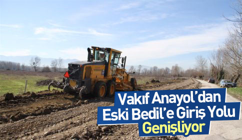 Vakıf Anayol’dan Eskibedil’e Giriş Yolu Genişliyor
