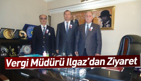 Vergi Müdürü Ilgaz’dan Ziyaret