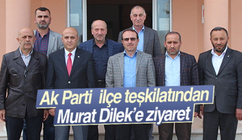 Ak Parti İlçe Teşkilatından  Dilek’e Hayırlı Olsun Ziyareti