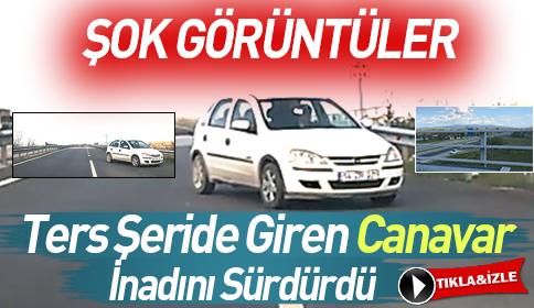 Ters Şeride Giren Otomobil Tehlike Saçtı