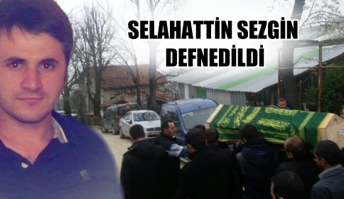 Selahattin Sezgin Toprağa Verildi
