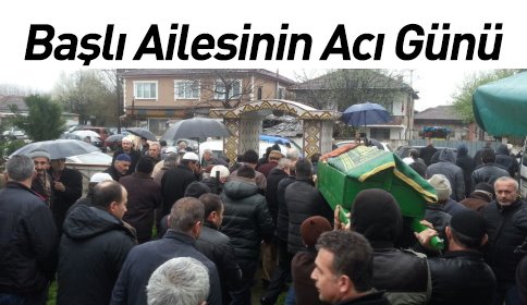 Başlı Ailesi’nin Acı Günü