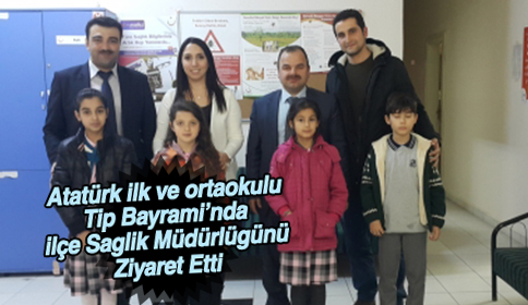 Atatürk ilk ve Orta Okulu Tıp Bayramı’nda İlçe Sağlık Müdürlüğünü Ziyaret etti