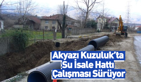 Akyazı Kuzulukta Su İsale Hattı Çalışması Sürüyor