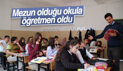 Mezun Olduğu Okul’a Öğretmen Oldu