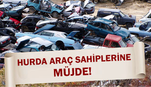 Hurda araç sahiplerine müjde!