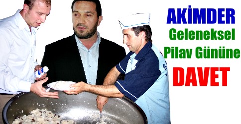 AKİMDER Geleneksel Pilav Gününe Davet