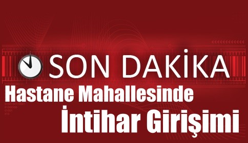 Hastane Mahesinde İntihar Girişimi
