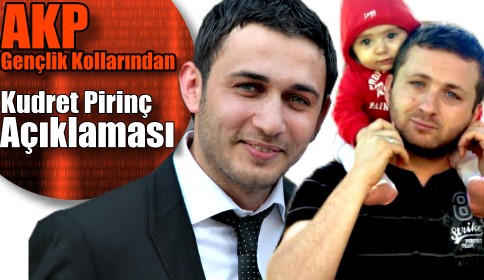 Ak Parti Gençlik Kollarından Kudret Pirinç Açıklaması
