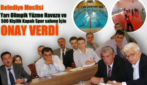 Belediye Meclisi Yarı Olimpik Yüzme Havuzu Ve Kapalı Salon Yapılması İçin Onay