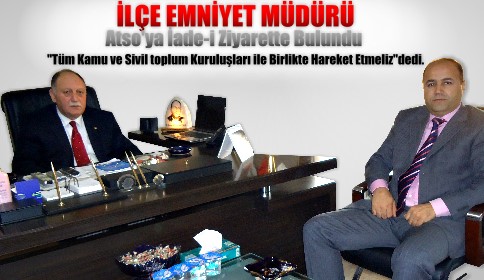 İlçe Emniyet Müdürü Atsoya İade-İ Ziyaret