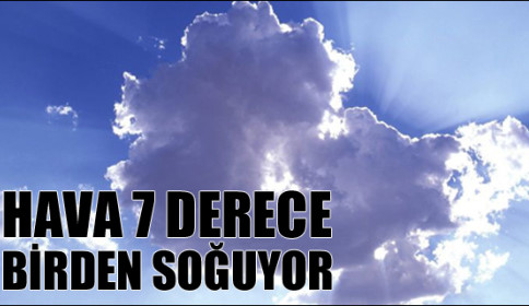 Hava 7 derece birden soğuyor