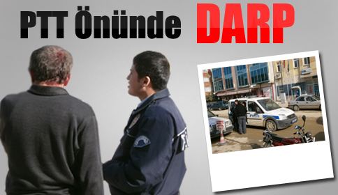 Remzi A. PTT Önünde Darp Edildi