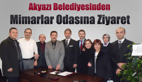 Akyazı Belediyesinden Mimarlar Odasına Ziyaret