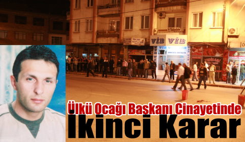 Akyazı Ülkü Ocağı Başkanı Cinayetinde Karar