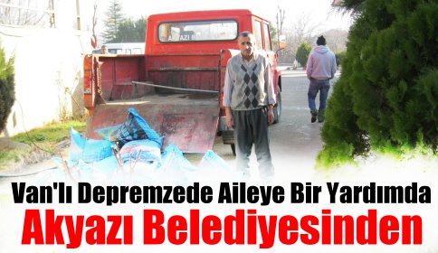 Akyazı Belediyesinden Vanlı Kardeşlerimiz’e Yardım