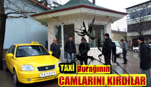 Taksi Durağın Camları Kırdılar