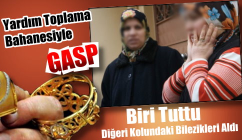 Yardım Toplama Bahanesiyle HIRSIZLIK