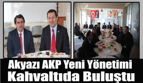 AKYAZI AKP YENİ YÖNETİMİ KAHVALTIDA BULUŞTU 