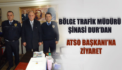 Bölge Trafik Müdürü Şinasi Dur Atso Başkanı Şinasi Bayraktar’ı Ziyaret Etti!