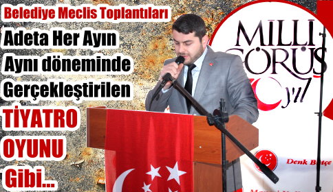 Belediye Meclis Toplantıları Tiyatro Gibi