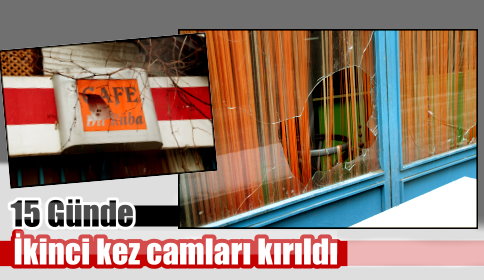 15 Günde İkinci Kez Camları Kırıldı