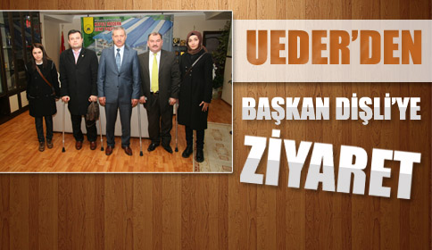 Ueder’den Başkan Dişli’ye Ziyaret