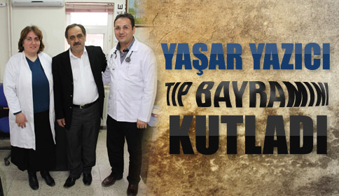 Yaşar Yazıcı’dan Tıp Bayramı Kutlaması!