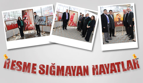 Resme Sığmayan Hayatlar Adlı Resim Sergisi Açıldı