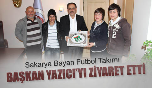Sakarya Bayan Futbol Takımından Başkan YAZICI’yı ziyaret!