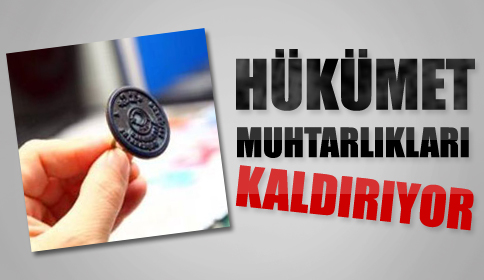 Muhtarlık tarih oluyor!