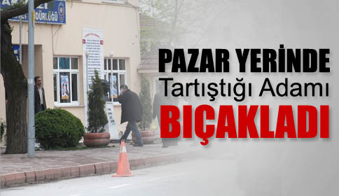 Pazaryerinde Bıçaklı Saldırı!
