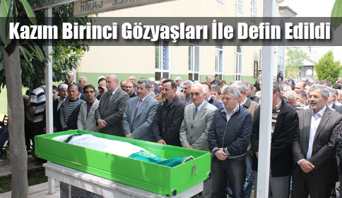 Kazım Birinci Gözyaşları İle Defin Edildi!