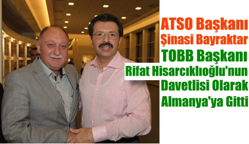 ATSO Başkanı Şinasi Bayraktar Almanya’da