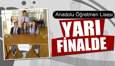 Anadolu Öğretmen Lisesi Yarı Finale Çıktı!