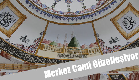 Merkez Cami Güzelleşiyor