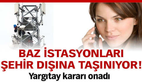 Baz istasyonları şehir dışına taşınacak
