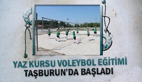 Yaz Kursu Voleybol Eğitimi Taşburun’da Başladı