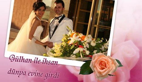 Gülhan ve İhsan Dünya Evine Girdi.