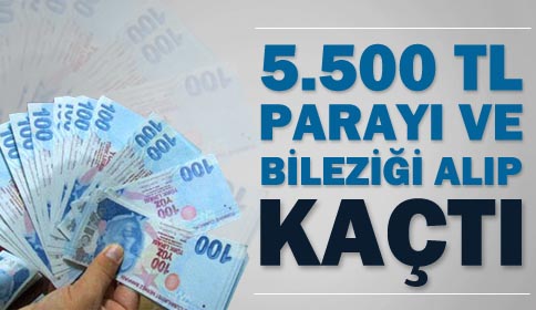 Parayı ve Bileziği Alıp Kaçtı