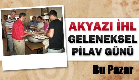 Akyazı İHL Geleneksel Pilav Günü
