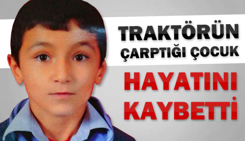 Traktörün Çarptığı Çocuk Hayatını Kaybetti