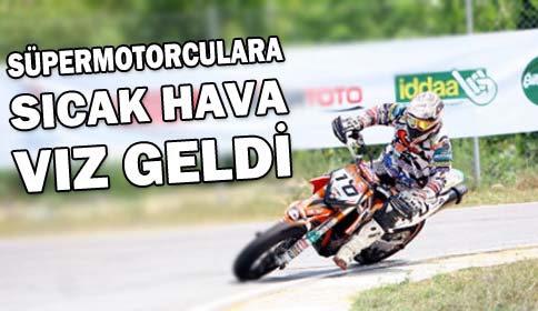Süpermotoculara Sıcak Hava Vız Geldi