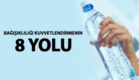 Bağışıklığınızı Kuvvetlendirmenin 8 Yolu 