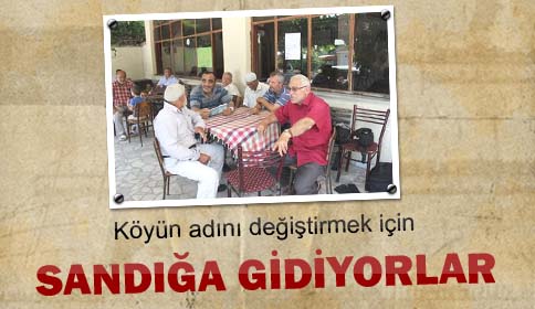 Köyün Adını Değiştirmek İçin Sandığa Gidiyorlar
