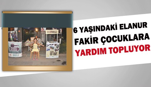6 Yaşındaki Elanur Fakir Çocuklar İçin Yardım Topluyor