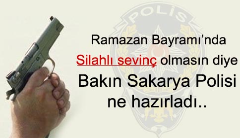 Silahlı Sevinç Olmasın Diye...