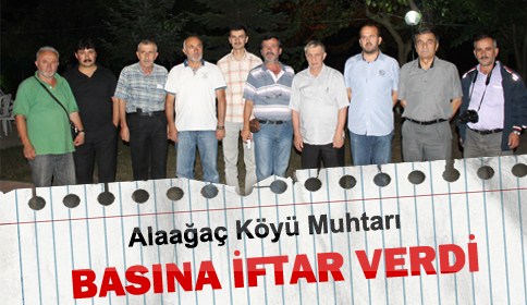 Alaağaç Köyü Muhtarından Basına İftar Yemeği