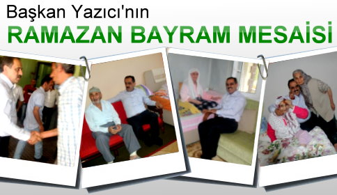 Başkan Yazıcı Ramazan Bayramı Mesaisi
