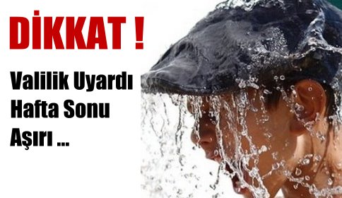 Hafta Sonu Aşırı Sıcak Bekleniyor